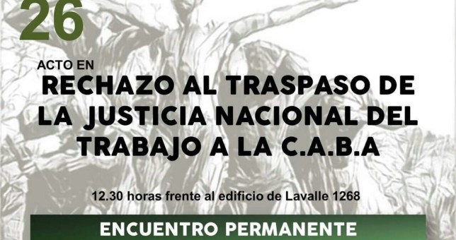 Rechazo al traspaso de la Justicia Nacional del Trabajo a la Ciudad Rechazo al traspaso de la Justicia Nacional del Trabajo a la Ciudad
