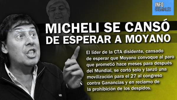 Micheli se cansó de esperar a Moyano