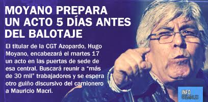 Moyano prepara un acto 5 días antes del Balotaje