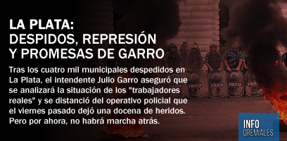 La Plata: despidos, represión y promesas de Garro