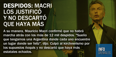 Macri justificó despidos y no descartó que sigan