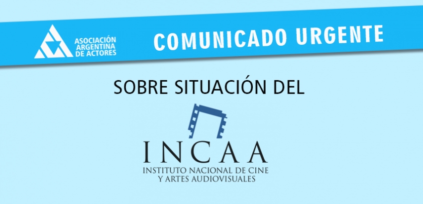 Gremio de actores denuncia que se viene «una intervención en el INCAA»