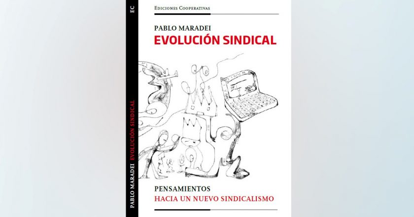 Evolución Sindical, el libro que indaga sobre las posibilidades de gestar un neosindicalismo