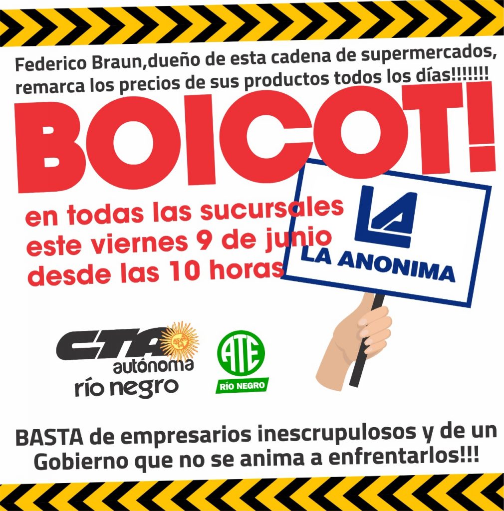 La CTA Autónoma anunció que hoy bloqueará, desde la mañana, las sucursales de la cadena La Anónima en Río Negro. Además lanzó una campaña de boicot: "No Compramos los Miércoles de Junio" en los supermercados de Braun.
